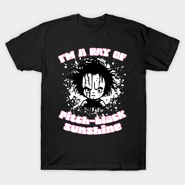 I'm A Ray Of Pitch Black Sunshine T-Shirt by Gothic Rose Designs